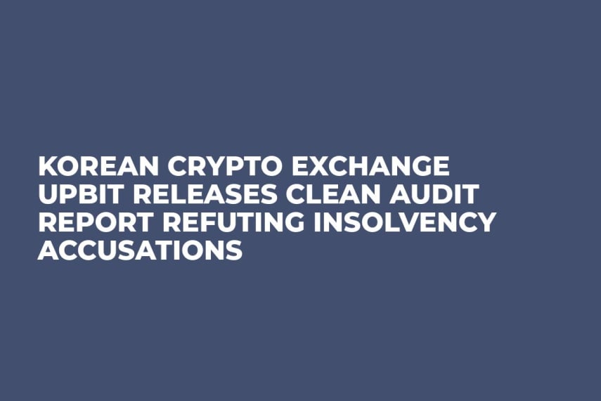 Korean Crypto Exchange Upbit Releases Clean Audit Report Refuting Insolvency Accusations