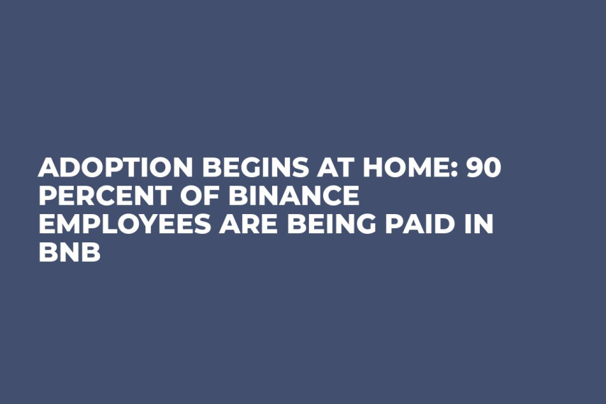 Adoption Begins at Home: 90 Percent of Binance Employees Are Being Paid in BNB