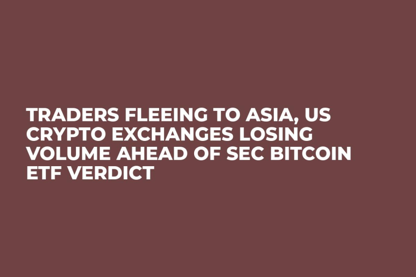 Traders Fleeing to Asia, US Crypto Exchanges Losing Volume Ahead of SEC Bitcoin ETF Verdict