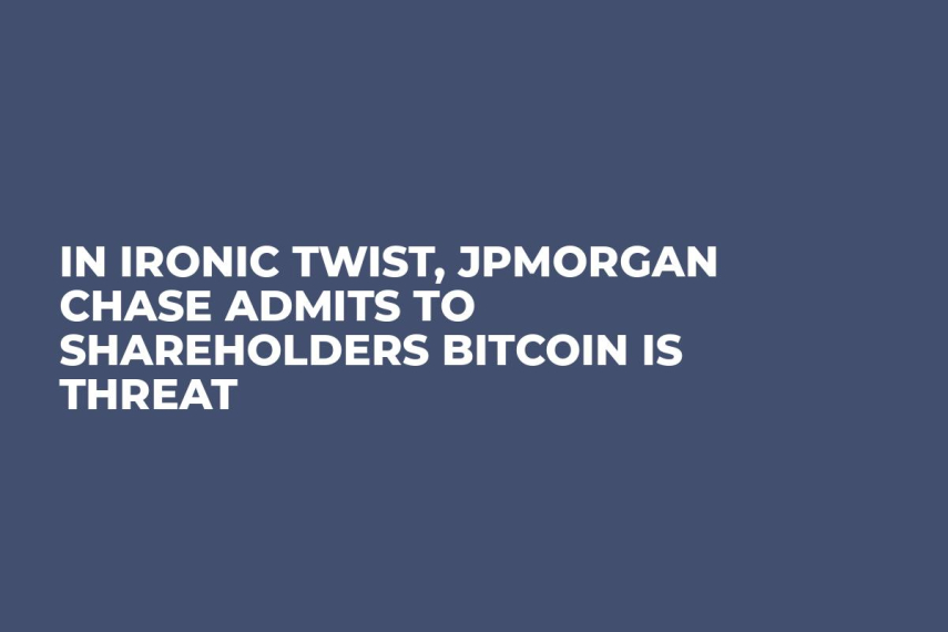 In Ironic Twist, JPMorgan Chase Admits to Shareholders Bitcoin is Threat