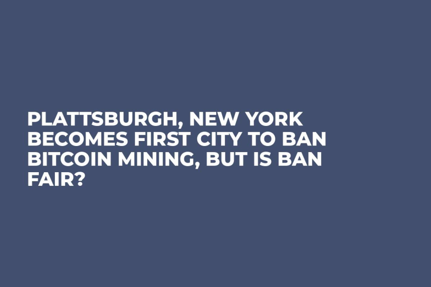 Plattsburgh, New York Becomes First City to Ban Bitcoin Mining, But is Ban Fair?