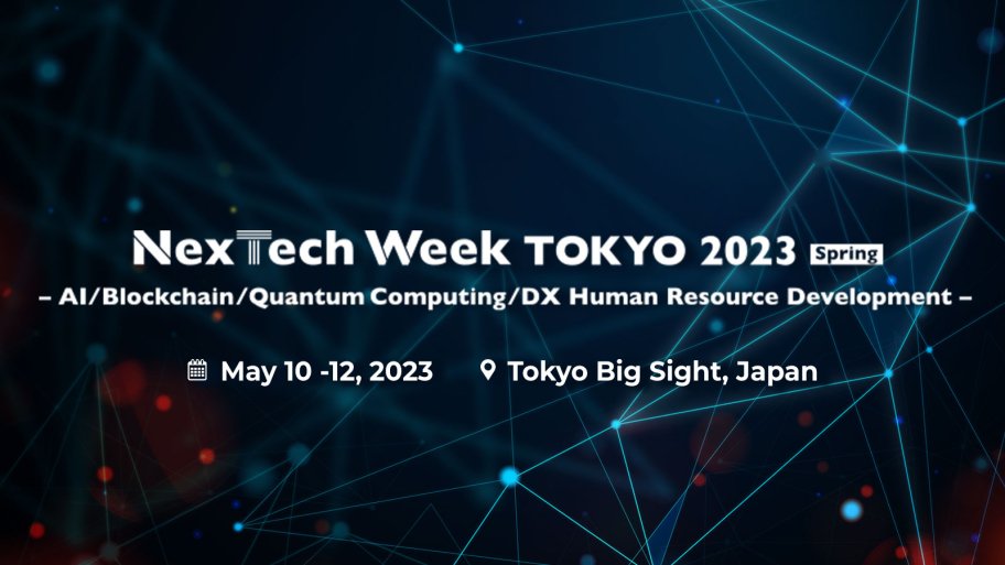 NexTech Week Tokyo 2023 [Spring] | May 10-12, 2023