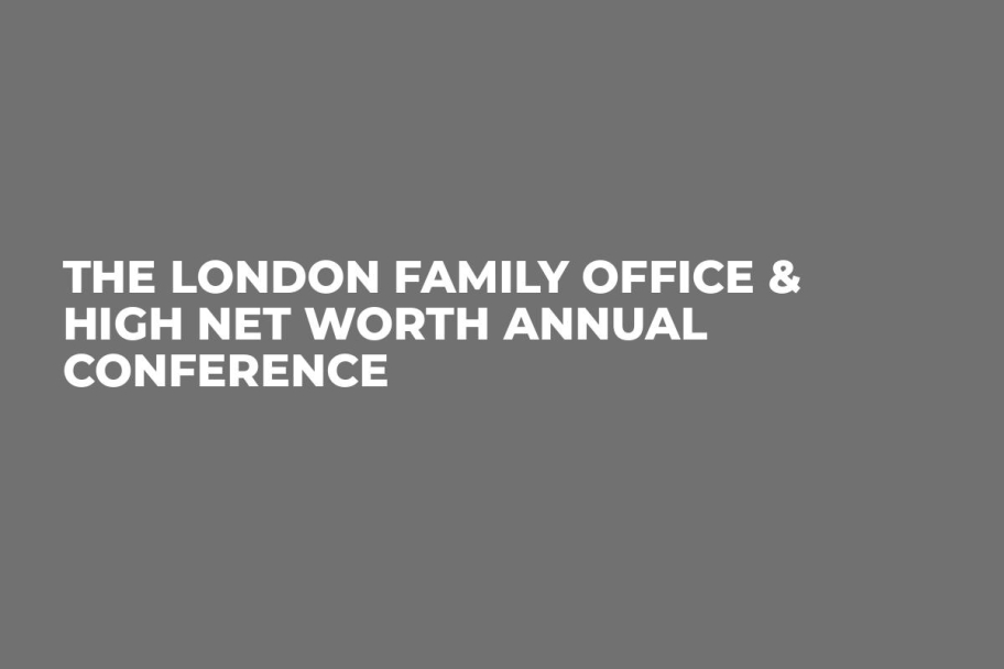 The London Family Office & High Net Worth Annual Conference