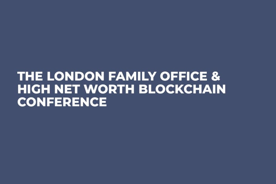 The London Family Office & High Net Worth Blockchain Conference
