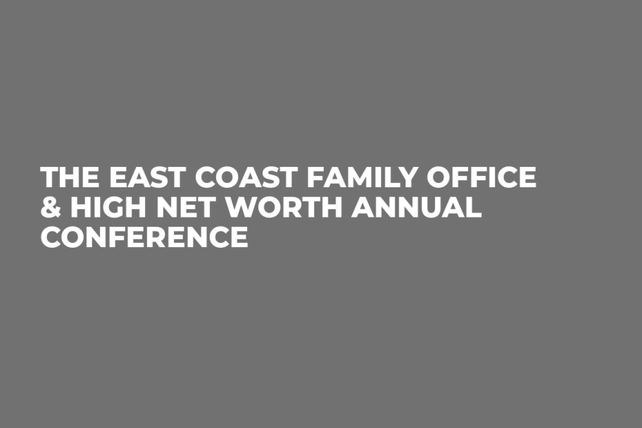 The East Coast Family Office & High Net Worth Annual Conference