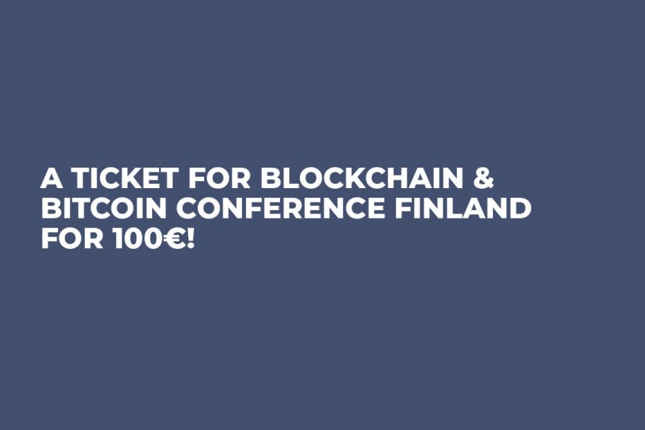 A Ticket for Blockchain & Bitcoin Conference Finland for 100€!