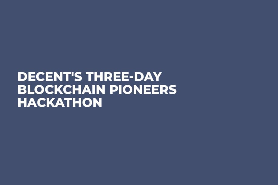 DECENT's three-day Blockchain Pioneers Hackathon