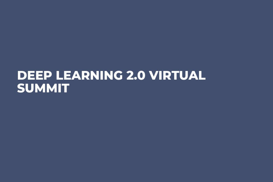 Deep Learning 2.0 Virtual Summit