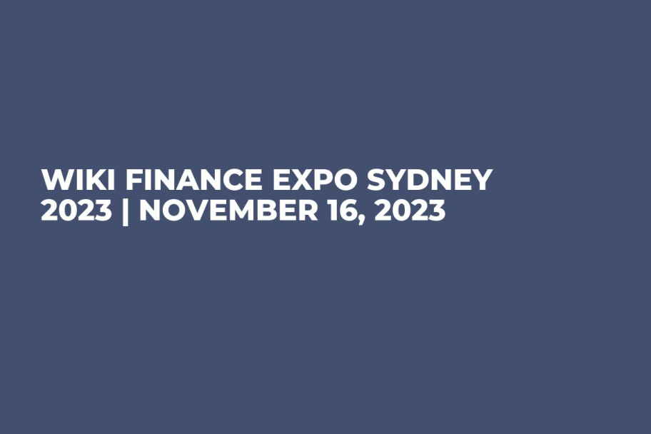Wiki Finance Expo Sydney 2023 | November 16, 2023