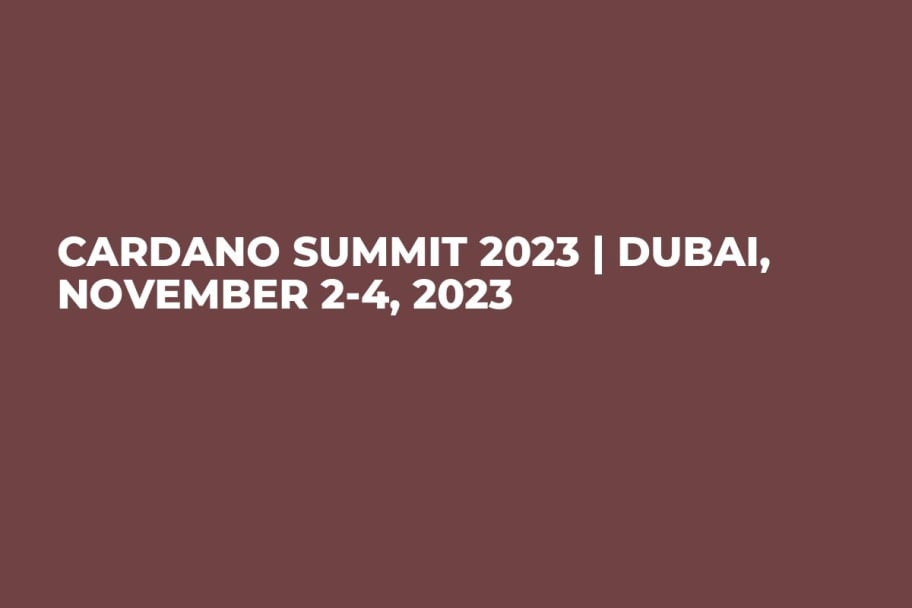 Cardano Summit 2023 | Dubai, November 2-4, 2023