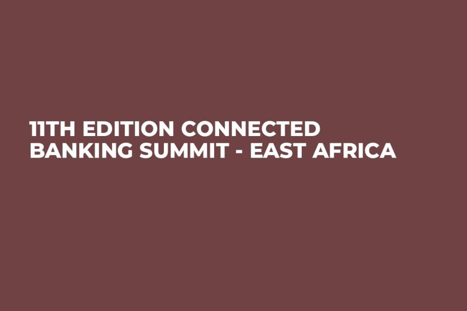 11th Edition Connected Banking Summit - East Africa