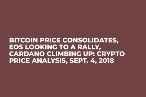 Bitcoin Price Consolidates, EOS Looking to a Rally, Cardano Climbing Up: Crypto Price Analysis, Sept. 4, 2018 Bitcoin Price Consolidates, EOS Looking to a Rally, Cardano Climbing Up: Crypto Price Analysis, Sept. 4, 2018