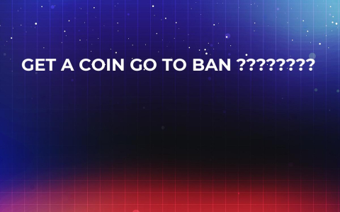 Get A Coin Go To Ban ???????? Get A Coin Go To Ban ????????