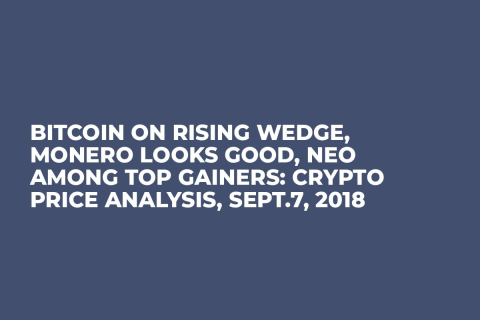 Bitcoin on Rising Wedge, Monero Looks Good, NEO Among Top Gainers: Crypto Price Analysis, Sept.7, 2018 Bitcoin on Rising Wedge, Monero Looks Good, NEO Among Top Gainers: Crypto Price Analysis, Sept.7, 2018