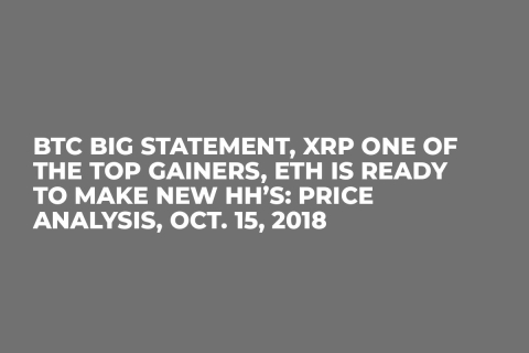 BTC Big Statement, XRP One of The Top Gainers, ETH is ready to make new HH’s: Price Analysis, Oct. 15, 2018 BTC Big Statement, XRP One of The Top Gainers, ETH is ready to make new HH’s: Price Analysis, Oct. 15, 2018