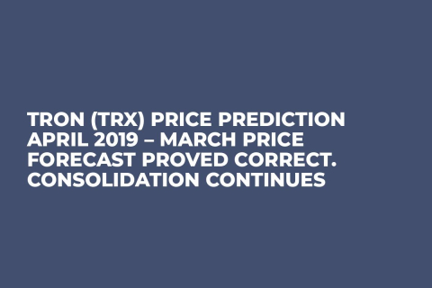 Tron (TRX) Price Prediction April 2019 – March Price Forecast Proved Correct. Consolidation Continues Tron (TRX) Price Prediction April 2019 – March Price Forecast Proved Correct. Consolidation Continues