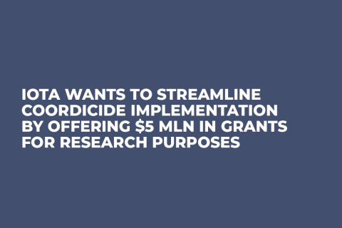 IOTA Wants to Streamline Coordicide Implementation by Offering $5 Mln in Grants for Research Purposes IOTA Wants to Streamline Coordicide Implementation by Offering $5 Mln in Grants for Research Purposes