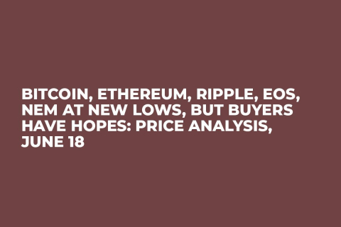 Bitcoin, Ethereum, Ripple, EOS, NEM at New Lows, But Buyers Have Hopes: Price Analysis, June 18 Bitcoin, Ethereum, Ripple, EOS, NEM at New Lows, But Buyers Have Hopes: Price Analysis, June 18