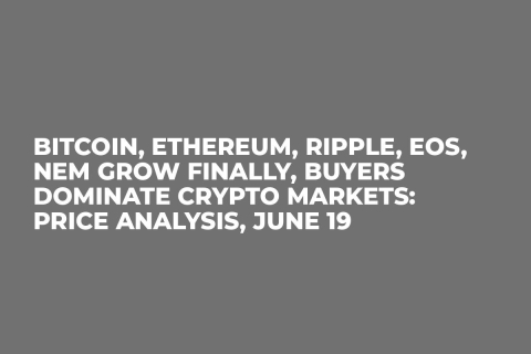 Bitcoin, Ethereum, Ripple, EOS, NEM Grow Finally, Buyers Dominate Crypto Markets: Price Analysis, June 19 Bitcoin, Ethereum, Ripple, EOS, NEM Grow Finally, Buyers Dominate Crypto Markets: Price Analysis, June 19