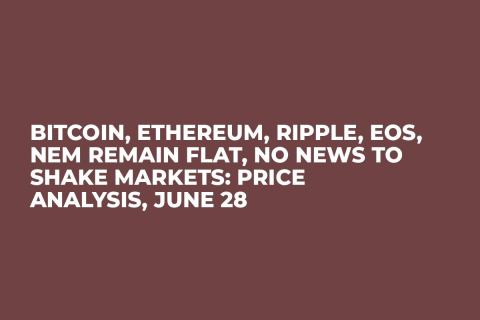 Bitcoin, Ethereum, Ripple, EOS, NEM Remain Flat, No News to Shake Markets: Price Analysis, June 28 Bitcoin, Ethereum, Ripple, EOS, NEM Remain Flat, No News to Shake Markets: Price Analysis, June 28