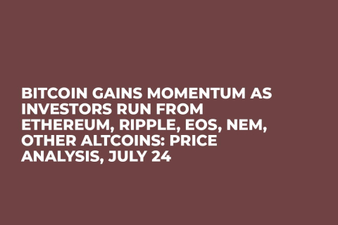 Bitcoin Gains Momentum As Investors Run From Ethereum, Ripple, EOS, NEM, Other Altcoins: Price Analysis, July 24 Bitcoin Gains Momentum As Investors Run From Ethereum, Ripple, EOS, NEM, Other Altcoins: Price Analysis, July 24