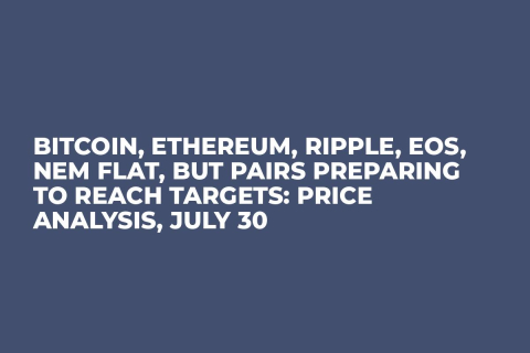 Bitcoin, Ethereum, Ripple, EOS, NEM Flat, But Pairs Preparing to Reach Targets: Price Analysis, July 30 Bitcoin, Ethereum, Ripple, EOS, NEM Flat, But Pairs Preparing to Reach Targets: Price Analysis, July 30