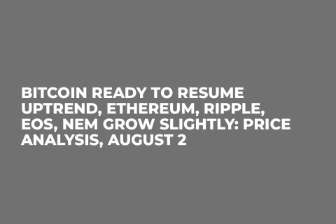 Bitcoin Ready to Resume Uptrend, Ethereum, Ripple, EOS, NEM Grow Slightly: Price Analysis, August 2 Bitcoin Ready to Resume Uptrend, Ethereum, Ripple, EOS, NEM Grow Slightly: Price Analysis, August 2