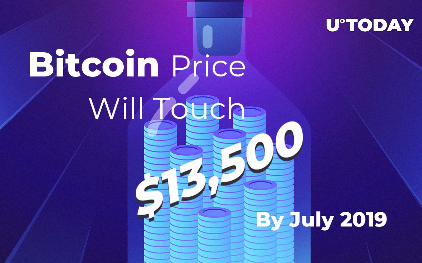 Bitcoin (BTC) Price Will Touch $13,500 By July 2019 – Main Reasons For  Skyrocketing - U.Today