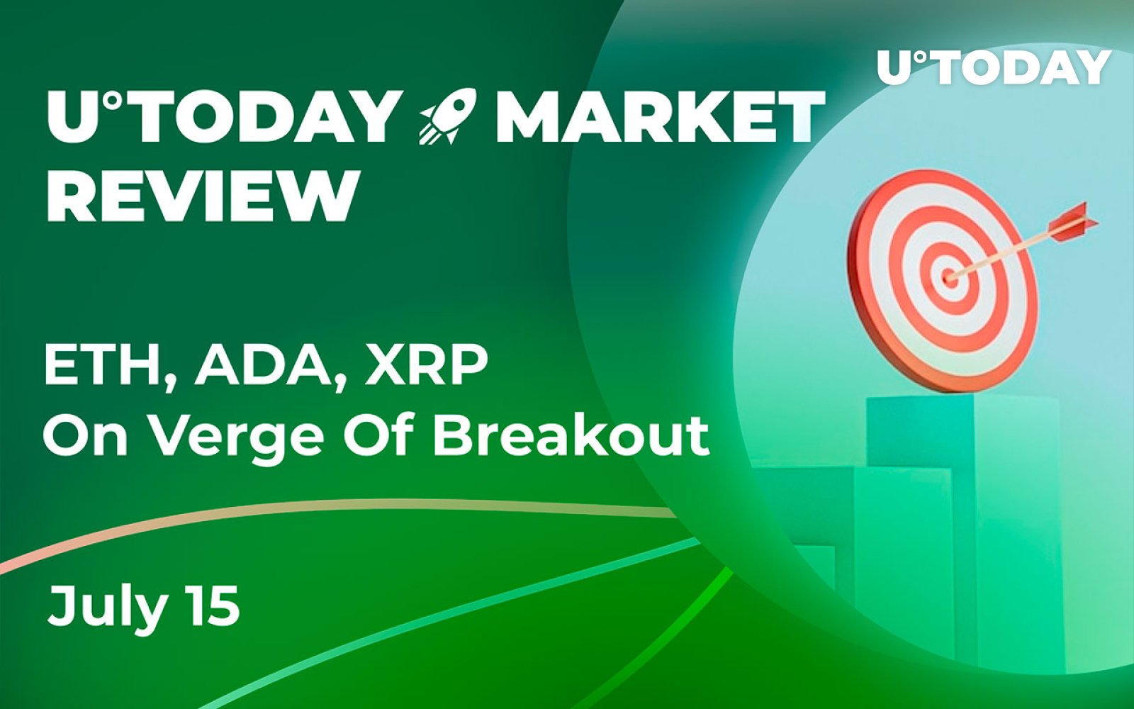 ETH, ADA, XRP on Verge of Breakout After Reaching Essential Resistance Level: Crypto Market Review, July 15