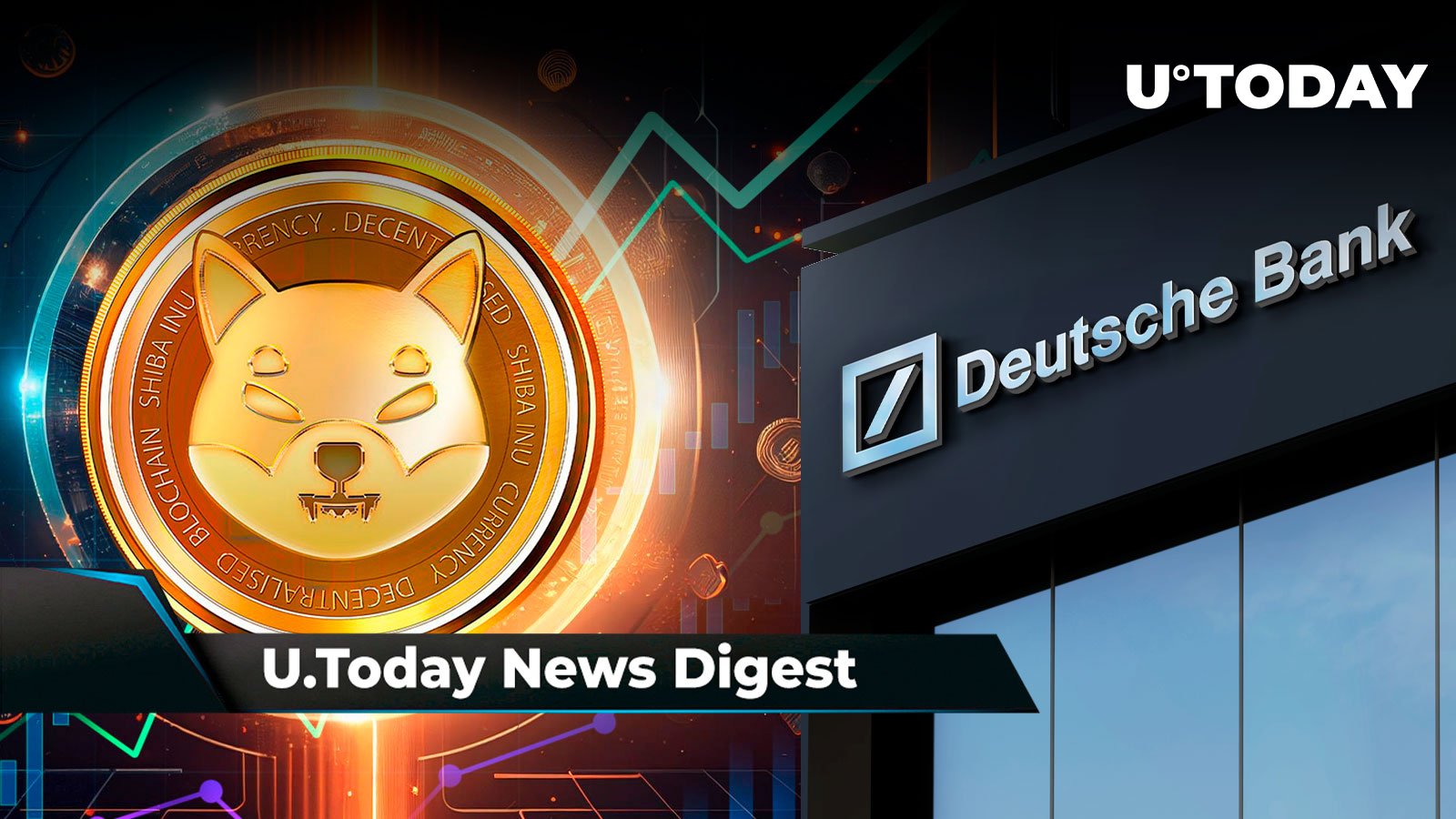 Deutsche Bank Makes Major U-Turn on Crypto, Shibarium Daily Transactions Jump to 200,000, Ripple and Tranglo Set Sights on Three Asian Countries: Crypto News Digest by U.Today