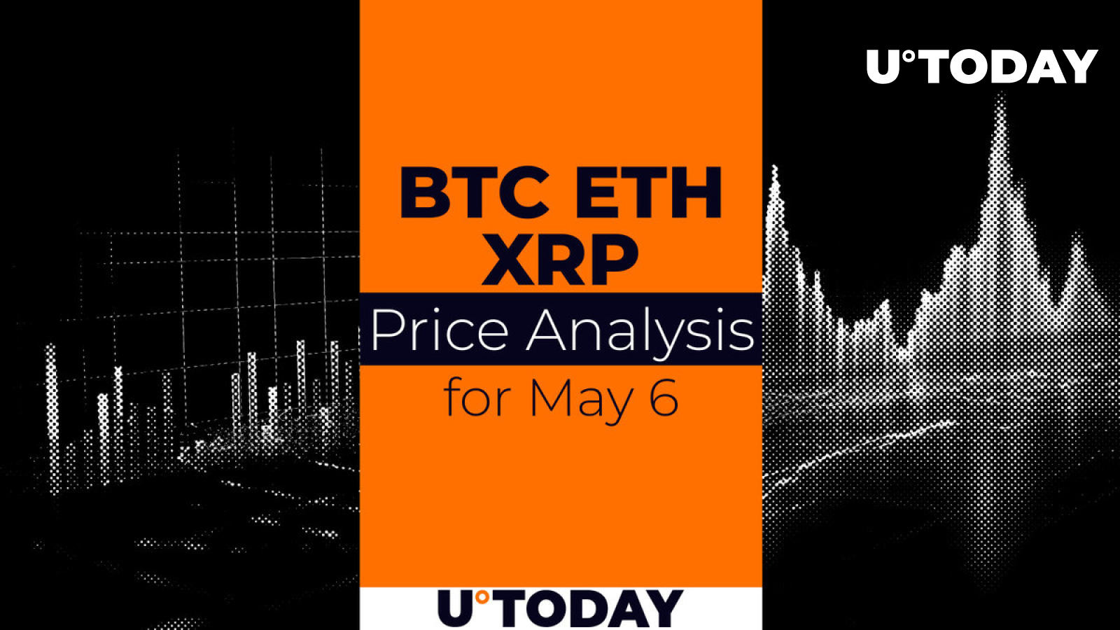 BTC, ETH and XRP Price Prediction for May 6