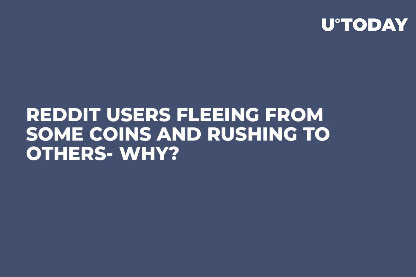 Reddit Users Fleeing from Some Coins And Rushing to Others- Why? - U.Today