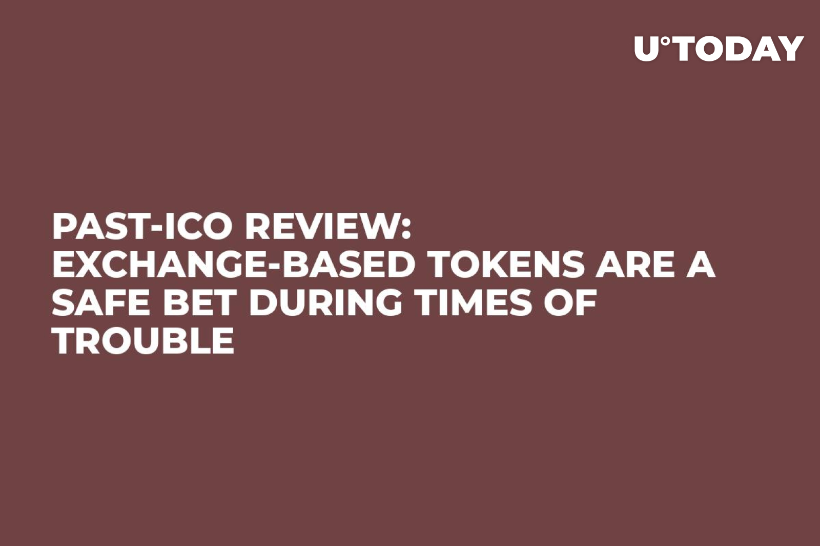 Past-ICO Review: Exchange-Based Tokens Are a Safe Bet During Times Of  Trouble - U.Today