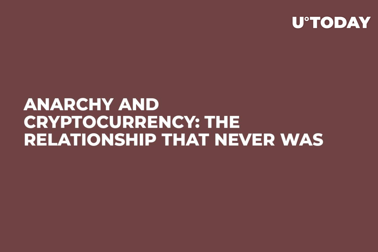 Anarchy and Cryptocurrency: The Relationship That Never Was - U.Today