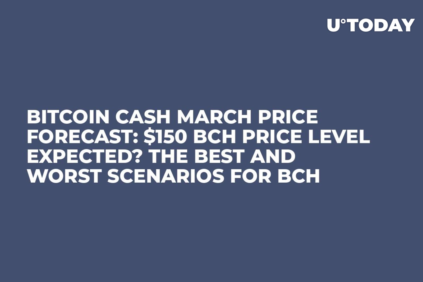 Bitcoin Cash March Price Forecast 150 BCH Price Level Expected? The