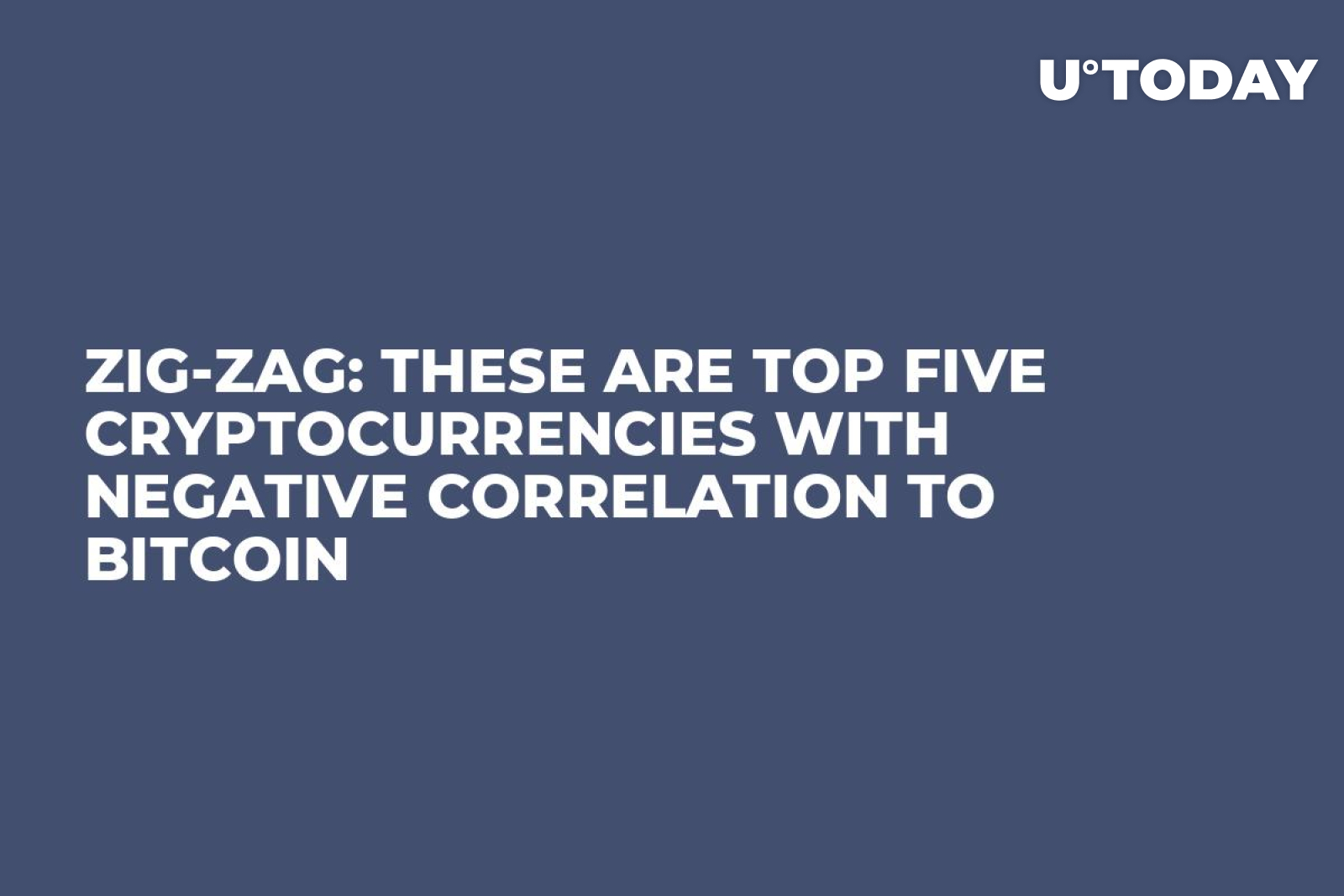Zig-Zag: These Are Top Five Cryptocurrencies with Negative Correlation to  Bitcoin - U.Today