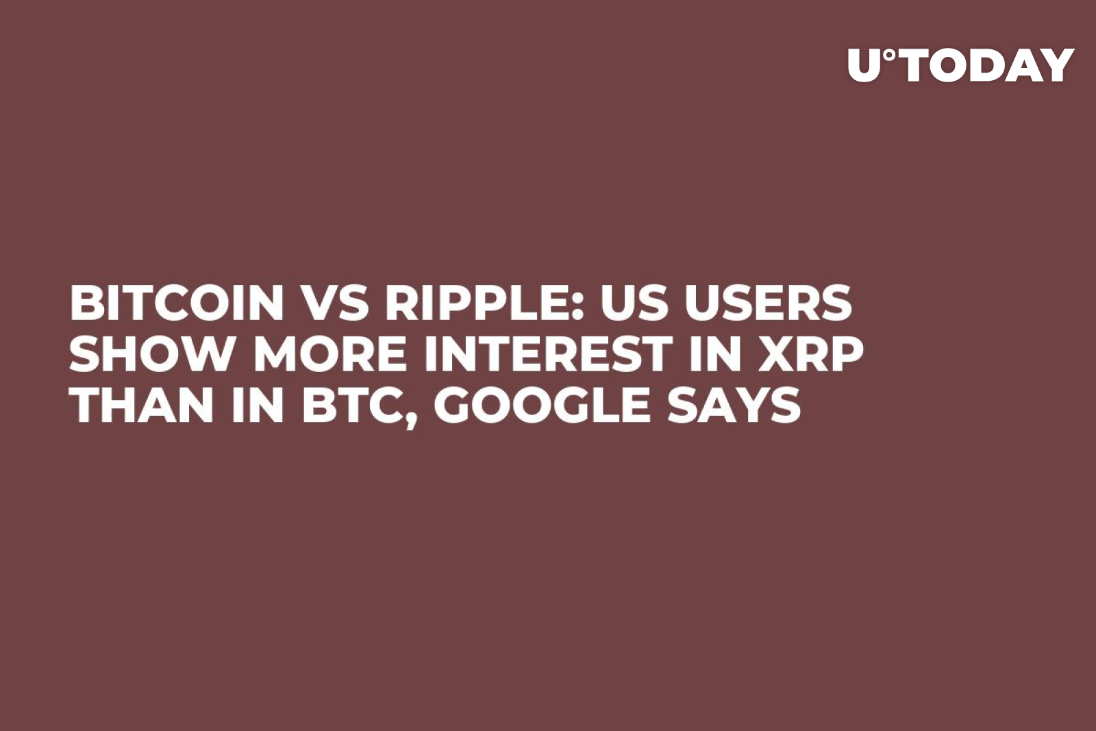 Bitcoin vs Ripple: US Users Show More Interest in XRP Than in BTC, Google  Says