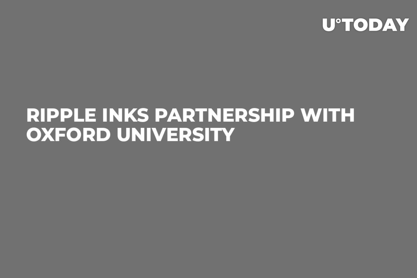 Ripple Inks Partnership with Oxford University - U.Today