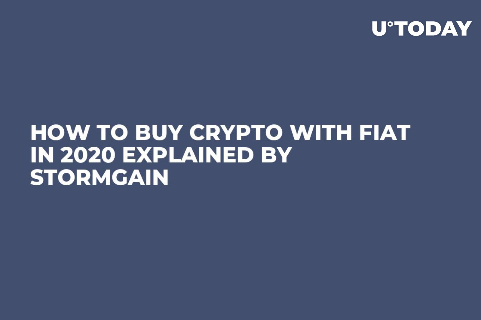 How to Buy Crypto with Fiat in 2020 Explained by StormGain - U.Today