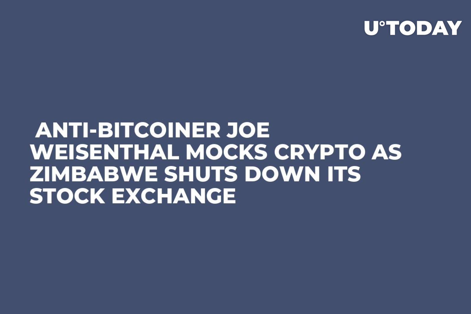 Anti-Bitcoiner Joe Weisenthal Mocks Crypto as Zimbabwe Shuts Down Its Stock  Exchange - U.Today