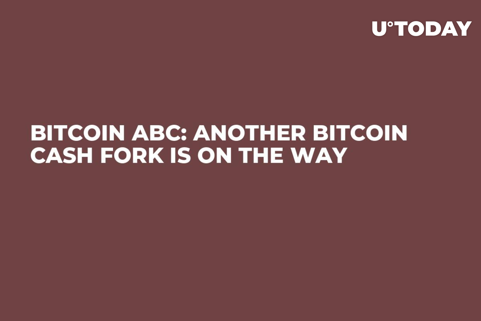 Bitcoin ABC: Another Bitcoin Cash Fork Is On the Way - U.Today