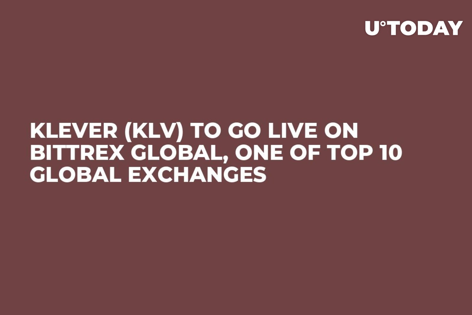 Klever (KLV) to Go Live on Bittrex Global, One of Top 10 Global Exchanges -  U.Today