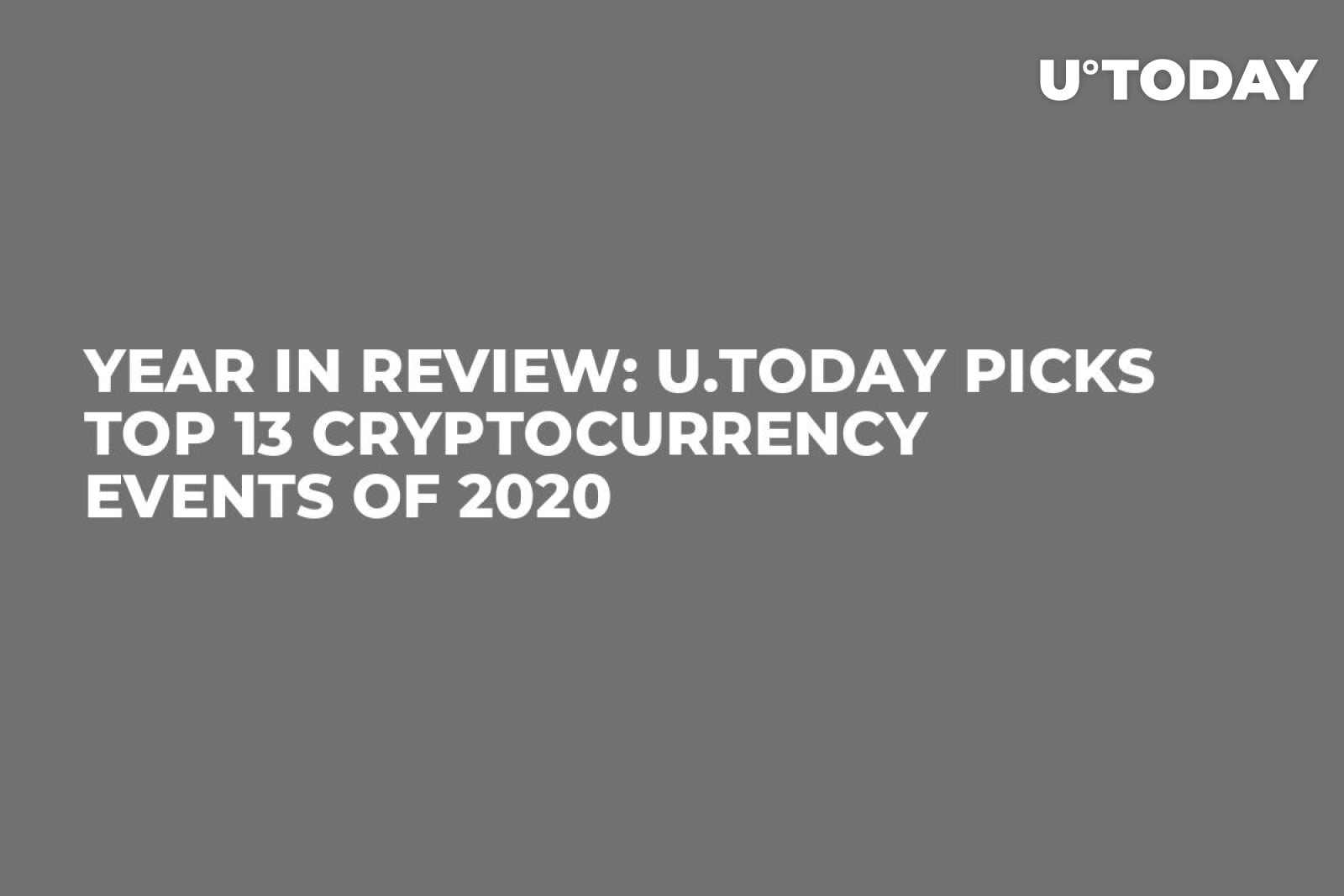 Year in Review: U.Today Picks Top 13 Cryptocurrency Events of 2020 - U.Today