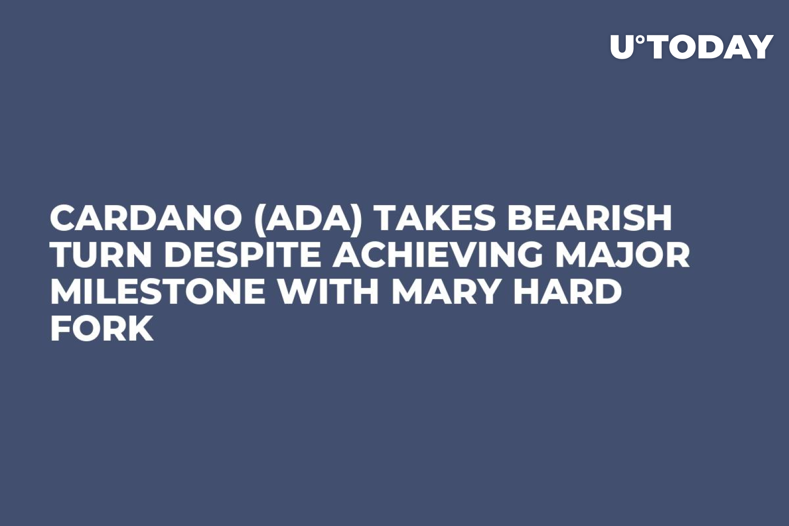 Cardano (ADA) Takes Bearish Turn Despite Achieving Major Milestone with  Mary Hard Fork - U.Today