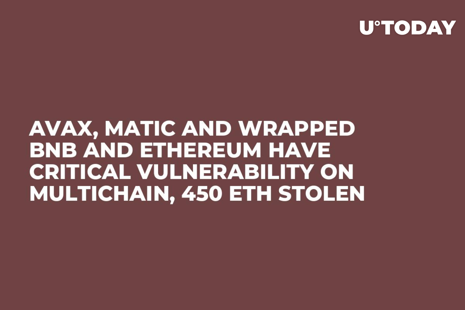 AVAX, Matic and Wrapped BNB and Ethereum Have Critical Vulnerability on  Multichain, 450 ETH Stolen - U.Today