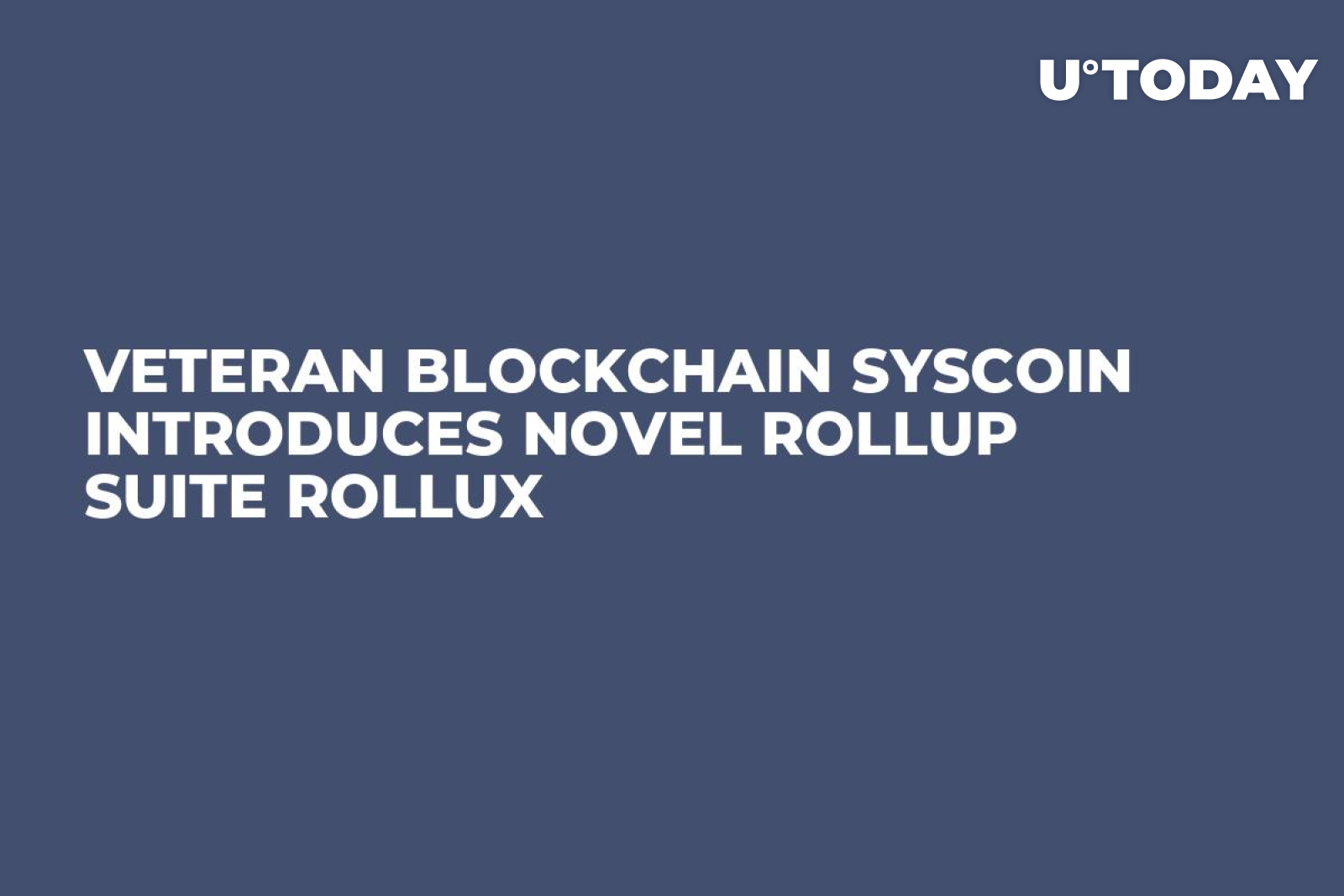 Veteran Blockchain Syscoin Introduces Novel Rollup Suite Rollux - U.Today