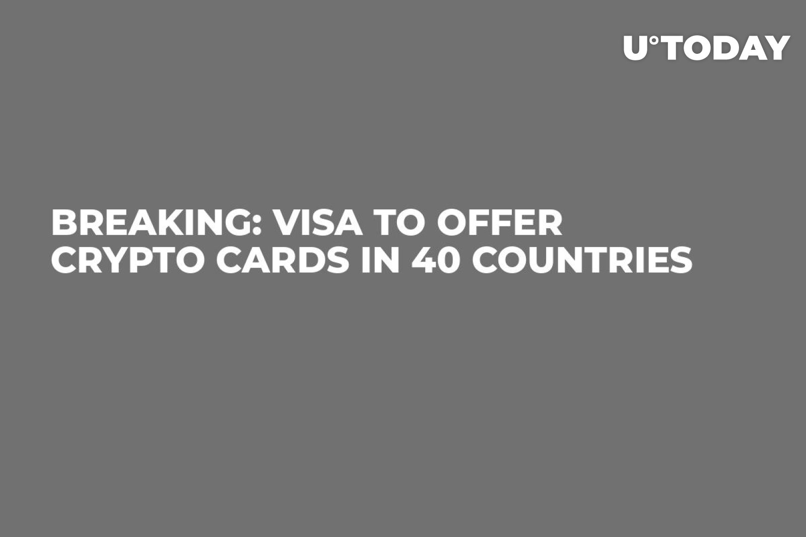 Breaking: Visa to Offer Crypto Cards in 40 Countries