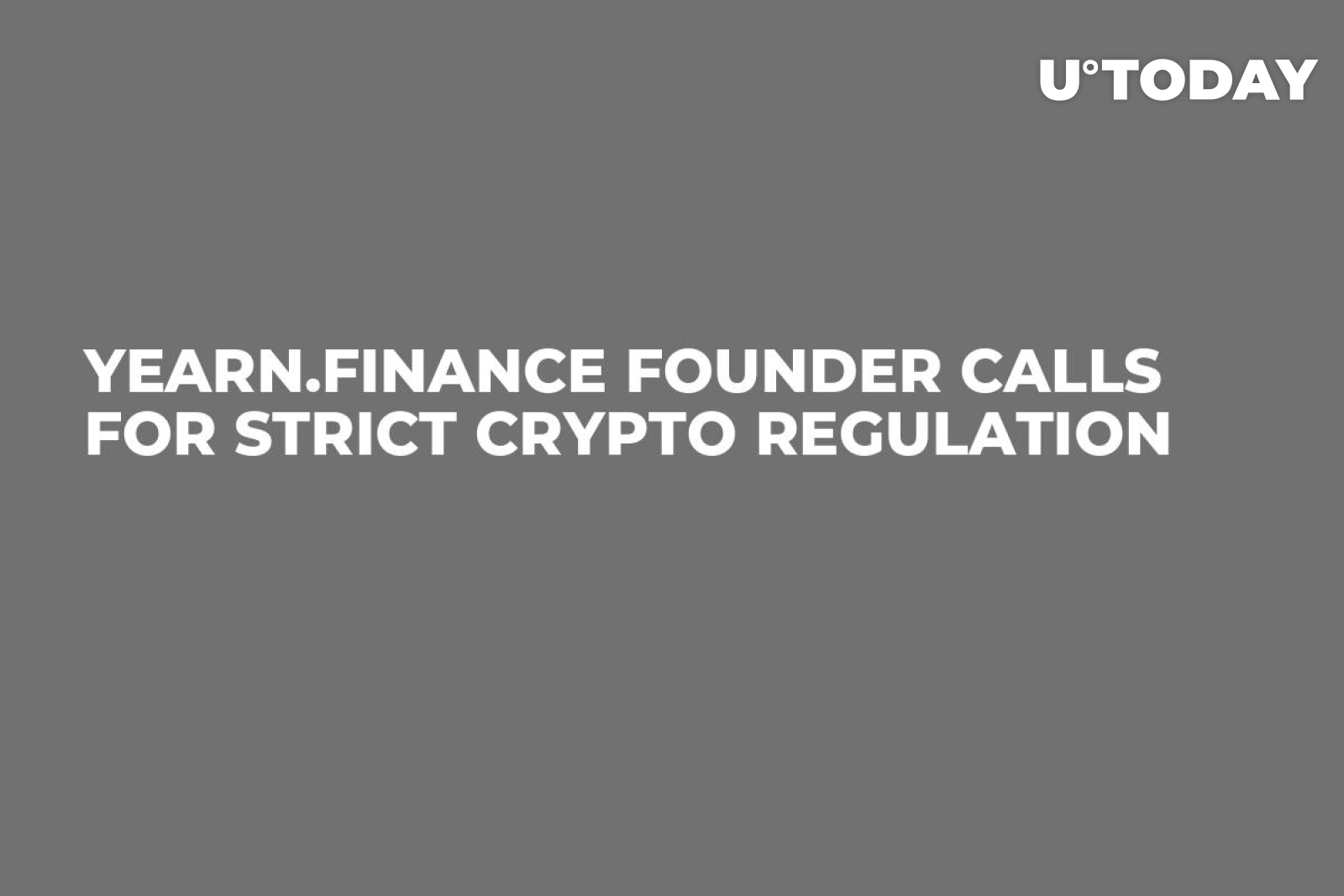 Yearn.Finance Founder Calls for Strict Crypto Regulation - U.Today