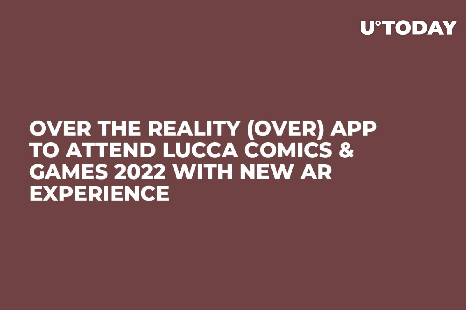 Over the Reality (OVER) App to Attend Lucca Comics & Games 2022 with New AR  Experience - U.Today