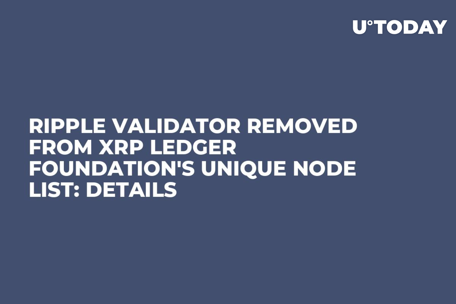 Ripple Validator Removed from XRP Ledger Foundation's Unique Node List ...